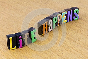 Life happens enjoy experience quote dream opportunity positive attitude preparation