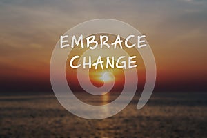 Life inspirational quote - Embrace change