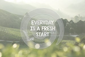Life Inspirational Quotes - Everyday is a fresh start photo