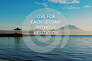 Life inspirational quotes live each second without hesitation