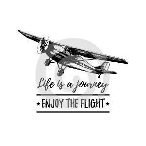Life is a journey, enjoy the flight motivational quote. Retro airplane poster. Aviation illustration in engraving style.
