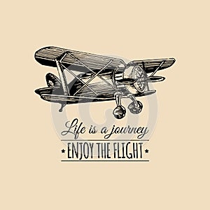 Life is a journey, enjoy the flight motivational quote. Vintage retro airplane logo. Hand sketched aviation illustration