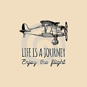 Life is a journey,enjoy the flight motivational quote. Vintage retro airplane logo. Hand sketched aviation illustration.