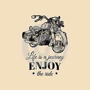 Life is a journey, enjoy the ride inspirational poster. Vector hand drawn retro bike for MC label, custom chopper store.