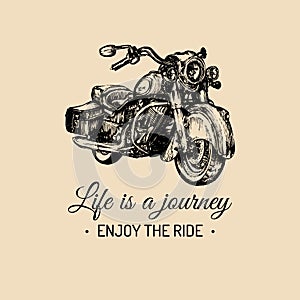 Life is a journey, enjoy the ride inspirational poster. Vector hand drawn retro bike for MC label, custom chopper store.