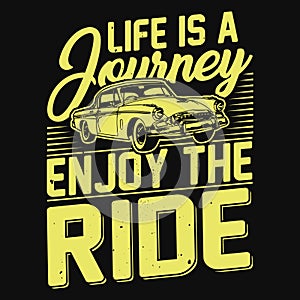 Life is a journey enjoy the ride - motivational t-shirt or poster design