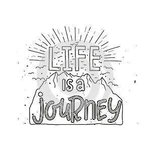 Life is a journey. Hand drawn lettering quote.