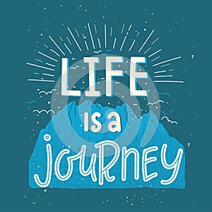 Life is a journey. Hand drawn lettering quote.