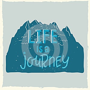 Life is a journey. Hand drawn lettering quote.