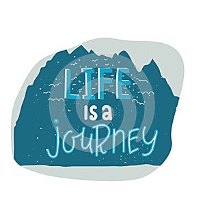 Life is a journey. Hand drawn lettering quote.