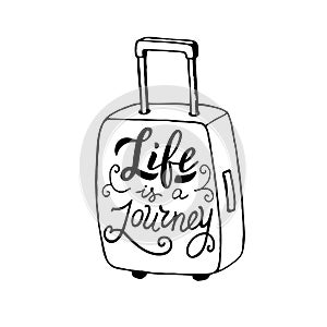 Life is a journey quote in a suitcase. Trendy lettering poster template. Postcard design, t-shirt print.