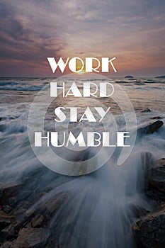 Life life inspirational quotes - Work hard stay humble