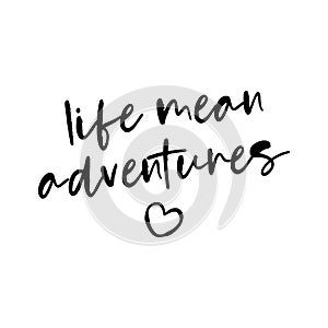 Life mean adventures