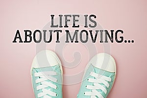 Life is About Moiving... Motivational and Inspirational quotes