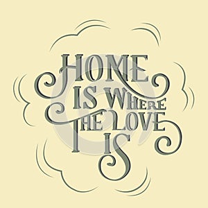 Life motivation of home is where the love is
