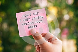 Life Motivational and inspirational quotes - Don`t let a hard lesson harden your heart