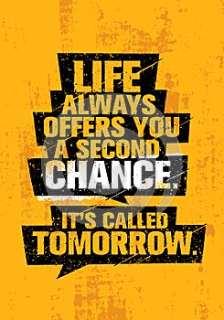 Life Always Offers You A Second Chance. It Is Called Tomorrow. Inspiring Creative Motivation Quote Template.