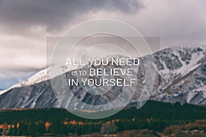 Life quotes - All you need is to believe in yourself