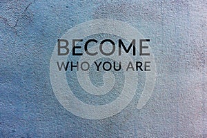 Life quotes - Become who you are