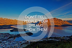 Life quotes - Don`t tell people your dreams show them