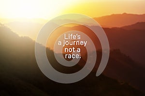 Life quotes - Life`s a journey not a race