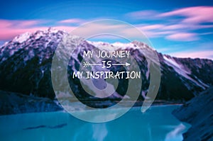 Life quotes - My journey is my inspiration