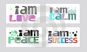 Life quotes set i am love, peace, calm, success.