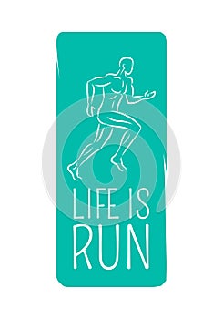 Life is Run. Logo Motto Credo for Fitness Center.