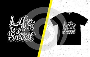 Life is short make it sweet t-shirt design