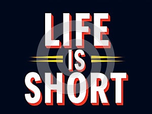 Life Is Short Motivational Typography Design