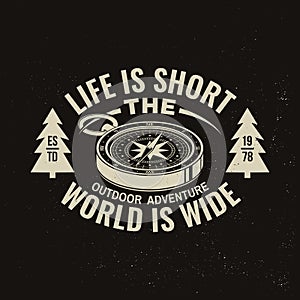 Life is short and the world is wide. Outdoor adventure. Vector. Concept for shirt or logo, print, stamp or tee. Vintage