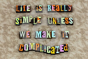 Life simple complicated love beautiful