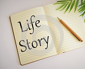 Life Story text written in Notebook.Business photo text your life story events actions or choices you made