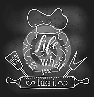 Life is what you bake it inspirational retro card with grunge and chalk effect. Motivational quote with kitchen supplies. Summer