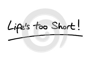 Lifes Too Short