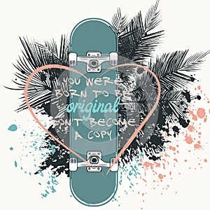 Lifestyle vector illustration with skateboard. You were born to