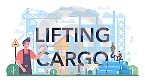 Lifting cargo typographic header. Professional workers of constructing industry