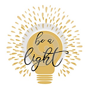 Light bulb lamp symbol concept of idea yellow golden colors Text Be a light