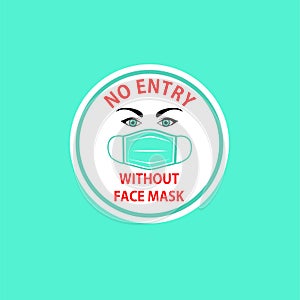 Light green sticker with round warning sign icon with no entry without face mask red lettering and green eyes nurse face with eyeb