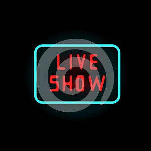 Light neon live show label vector illustration.