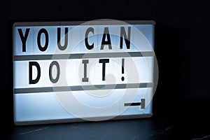 Lightbox with text You can do it! with the letter Y dropped. Concept of Motivation