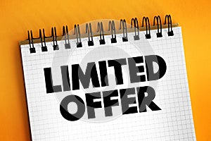 Limited Offer - any kind of discount, deal, special gift, or reward a buyer can get if they make a purchase from you during a