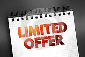 Limited Offer - any kind of discount, deal, special gift, or reward a buyer can get if they make a purchase from you during a