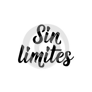 Without limits - in Spanish. Lettering. Ink illustration. Modern brush calligraphy. Sin limites photo