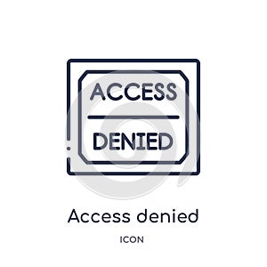 Linear access denied icon from Internet security and networking outline collection. Thin line access denied icon isolated on white