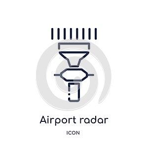 Linear airport radar icon from Airport terminal outline collection. Thin line airport radar vector isolated on white background.