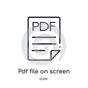Linear pdf file on screen icon from Education outline collection. Thin line pdf file on screen icon isolated on white background.
