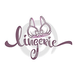 Lingerie, lady bra and lettering composition for your underwear