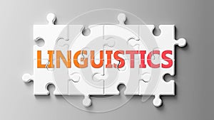 Linguistics complex like a puzzle - pictured as word Linguistics on a puzzle pieces to show that Linguistics can be difficult and