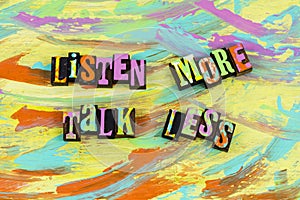 Listen more talk less